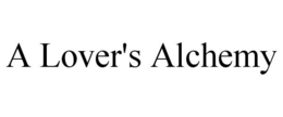 A LOVER'S ALCHEMY trademark