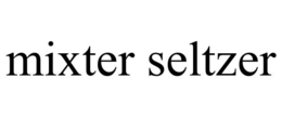 MIXTER SELTZER trademark