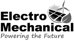 ELECTRO MECHANICAL POWERING THE FUTURE trademark