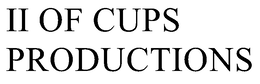 II OF CUPS PRODUCTIONS trademark