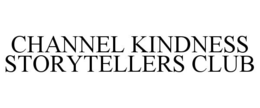 CHANNEL KINDNESS STORYTELLERS CLUB trademark
