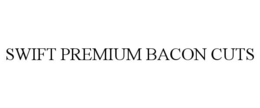 SWIFT PREMIUM BACON CUTS trademark