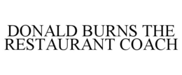 DONALD BURNS THE RESTAURANT COACH trademark