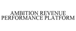 AMBITION REVENUE PERFORMANCE PLATFORM trademark