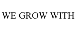 WE GROW WITH trademark