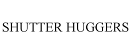 SHUTTER HUGGERS trademark