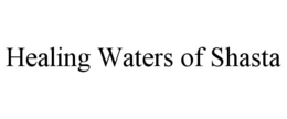 HEALING WATERS OF SHASTA trademark