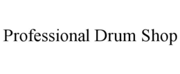 PROFESSIONAL DRUM SHOP trademark