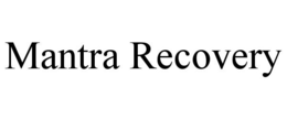 MANTRA RECOVERY trademark