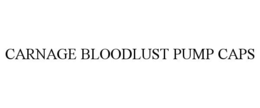CARNAGE BLOODLUST PUMP CAPS trademark