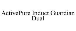 ACTIVEPURE INDUCT GUARDIAN DUAL trademark