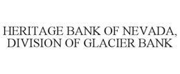 HERITAGE BANK OF NEVADA, DIVISION OF GLACIER BANK trademark