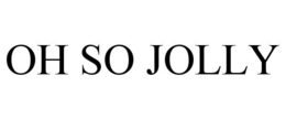 OH SO JOLLY trademark