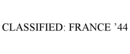 CLASSIFIED: FRANCE '44 trademark