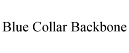 BLUE COLLAR BACKBONE trademark