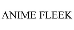 ANIME FLEEK trademark