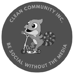 CLEAN COMMUNITY INC. BE SOCIAL WITHOUT THE MEDIA trademark