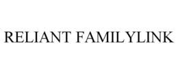 RELIANT FAMILYLINK trademark