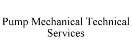PUMP MECHANICAL TECHNICAL SERVICES trademark