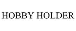HOBBY HOLDER trademark