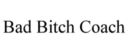 BAD BITCH COACH trademark