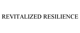 REVITALIZED RESILIENCE trademark