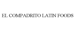 EL COMPADRITO LATIN FOODS trademark