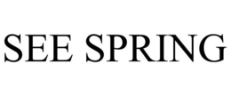 SEE SPRING trademark