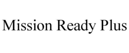 MISSION READY PLUS trademark