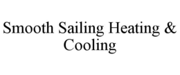 SMOOTH SAILING HEATING & COOLING trademark