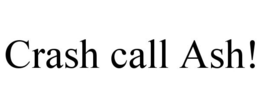 CRASH CALL ASH! trademark
