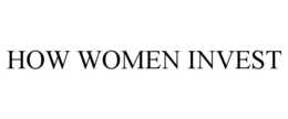HOW WOMEN INVEST trademark