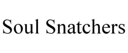 SOUL SNATCHERS trademark