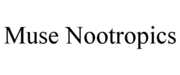 MUSE NOOTROPICS trademark