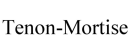 TENON-MORTISE trademark