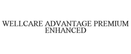 WELLCARE ADVANTAGE PREMIUM ENHANCED trademark