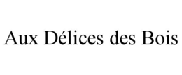 AUX DÉLICES DES BOIS trademark