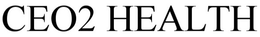 CEO2 HEALTH trademark