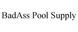 BADASS POOL SUPPLY trademark