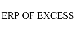 ERP OF EXCESS trademark