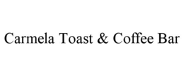 CARMELA TOAST & COFFEE BAR trademark