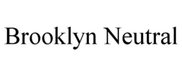 BROOKLYN NEUTRAL trademark