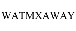 WATMXAWAY trademark