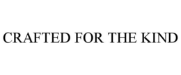 CRAFTED FOR THE KIND trademark