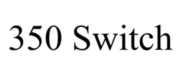 350 SWITCH trademark