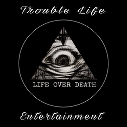 TROUBLE LIFE ENTERTAINMENT LIFE OVER DEATH trademark