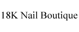 18K NAIL BOUTIQUE trademark