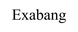 EXABANG trademark