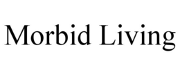 MORBID LIVING trademark