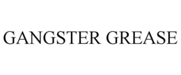 GANGSTER GREASE trademark